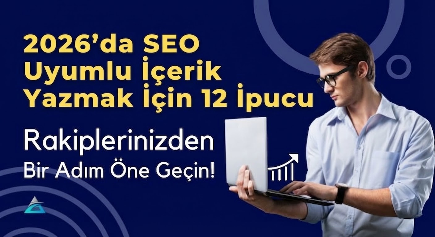 2026'da SEO uyumlu içerik yazmak için 12 ipucu