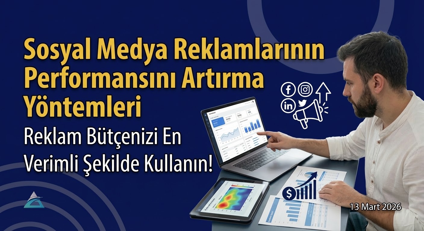 Sosyal Medya Reklamlarının Performansını Artırma Yöntemleri